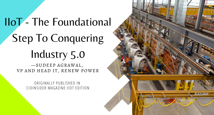 IIoT – The Foundational Step To Conquering Industry 5.0